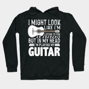 I Might Look Like I'M Listening To You Funny Guitar Music Hoodie